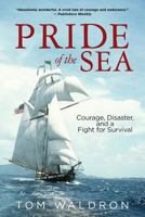 Pride of the Sea: Courage, Disaster, and a Fight for Survival 0692904905 Book Cover