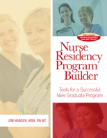 Nurse Residency Program Builder: Tools for a Successful New Graduate Program 1601468199 Book Cover