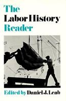 The Labor History Reader (Working Class in American History) 0252011988 Book Cover