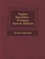 Sophie Dorothea: Trauerspiel In Drei Aufzügen... 0341424285 Book Cover