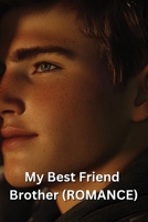 My Best Friend Brother (Romance) B0DR379GPD Book Cover