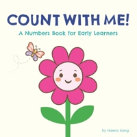 Count with Me!: A Numbers Book for Early Learners B0FF2XRMWC Book Cover