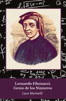Leonardo Fibonacci: Genio de los Números: Un homenaje al matemático que revolucionó el mundo (Spanish Edition) B0FGDQB7ZV Book Cover
