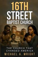 16th Street Baptist Church: The Church That Changed America B0G3X7X3HH Book Cover