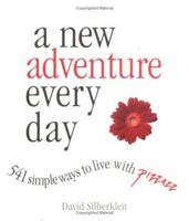 A New Adventure Every Day: 541 Simple Ways to Live With Pizzazz 1570719462 Book Cover