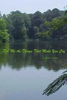 Tell Me the Things That Make You Cry 1490426043 Book Cover