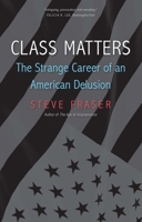 Class Matters: The Strange Career of an American Delusion 0300221509 Book Cover