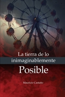 La Tierra de lo Inimaginablemente Posible (Spanish Edition) B0CTVN6JH9 Book Cover