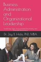 Business Administration and Organizational Leadership: Leadership Styles, Environmental Uncertainty, and Financial Performance B089M433WF Book Cover