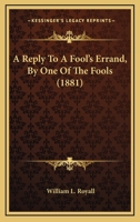 A Reply To A Fool's Errand, By One Of The Fools 0548590826 Book Cover