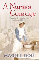 A Nurse's Courage: a gripping story of love and duty set during the First World War 0099576740 Book Cover