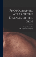 Photographic Atlas of the Diseases of the Skin 1018089128 Book Cover