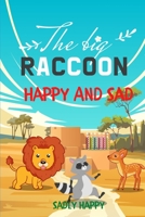 Happy And Sad: The big Raccoon: Sadly Happy B08995PH9R Book Cover