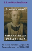 Geschichten der Pfälzer Oma: 50 heitere, dramatische, unglaubliche Tatsachenberichte - von 1930 bis 2020 3746900034 Book Cover