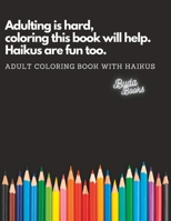 Adulting is hard, coloring this book will help. Haikus are fun too.: Adult Coloring Book with Haikus 1961062003 Book Cover