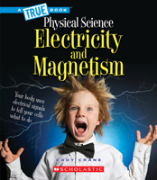 Electricity and Magnetism (A True Book: Physical Science) 0531131378 Book Cover