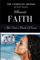 Ultimate Faith After Twelve Months of Sorrow - The Complete Edition 1720942773 Book Cover