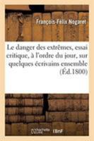 Le danger des extrêmes ; essai critique, à l'ordre du jour, sur quelques écrivains ensemble 2329261071 Book Cover