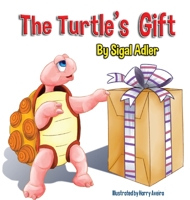 The Turtle's Gift: Children's Book on Patience 1947417355 Book Cover