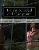 La Autoridad del Creyente: Departamento de Educaci�n Teol�gica de la Universidad Libertad 1518803024 Book Cover