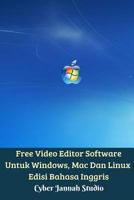 Free Video Editor Software Untuk Windows, Mac Dan Linux Edisi Bahasa Inggris 0464822971 Book Cover