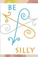 Be Silly 1719233020 Book Cover