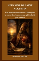 NEUVAINE DE SAINT AUGUSTIN: Une puissante neuvaine de 9 jours pour la conversion, le renouveau spirituel et la paix en Dieu (La série catholique sur la prière et l'intercession) (French Edition) B0HGQ3KN39 Book Cover