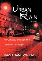 Urban Rain: An Odyssey Through the Darkness of Night 1462071813 Book Cover