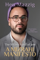 The Wrong Kind of Jew: A Mizrahi Manifesto 1642937231 Book Cover