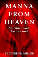 Manna From Heaven: Spiritual Food for the Soul B0G3BC4MMP Book Cover