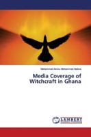 Media Coverage of Witchcraft in Ghana 3659788392 Book Cover