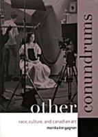 Other Conundrums: Race, Culture, and Canadian Art 1551520923 Book Cover