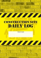 Construction Site Daily Log: Construction Superintendent Daily Log Book Jobsite Project Management Report, Site Book, Labourer Notebook Diary, Tasks, Schedules 1677531746 Book Cover