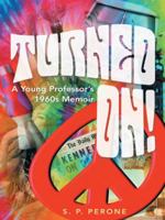 Turned On!: A Young Professor's 1960s Memoir 1491747889 Book Cover