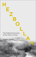 Hezbollah: The Political Economy of Lebanon's Party of God 0745336892 Book Cover
