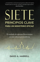 Siete Principios Clave Para Un Ministerio Eficaz: El Cuidado de Iglesias Florecientes En Una Cultura Posmoderna null Book Cover