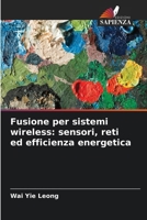 Fusione per sistemi wireless: sensori, reti ed efficienza energetica (Italian Edition) 6208568188 Book Cover
