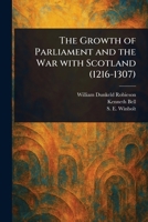 The Growth of Parliament and the War With Scotland (1216-1307) 1023222019 Book Cover