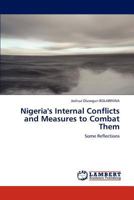 Nigeria's Internal Conflicts and Measures to Combat Them: Some Reflections 3847307126 Book Cover