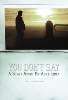 You Don't Say: A Story about My Aunt Emma 1944680527 Book Cover