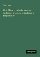 Titel: Thèse pour le doctorat en médecine, présentée et soutenue le 1er juin 1839 (French Edition) 3563212090 Book Cover
