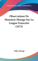 Observations De Monsieur Menage Sur La Langue Francoise (1672) 1104651033 Book Cover