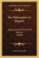 The Philosopher in Slippers: Zigzag Views of Life and Society 1017310068 Book Cover