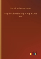 Why the Chimes Rang: A Play in One Act 1438532806 Book Cover