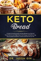 Keto Bread: A simple and perfect guide with Easy Recipes Low Carb and Gluten-Free for Lose Weight, Boost Your Energy and Healthy Living. How to prepare breakfasts, lunches and dinners for burn fat. B086PQXL8X Book Cover