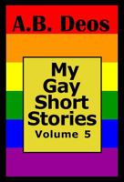 My Gay Short Stories: Volume 5 0648823369 Book Cover