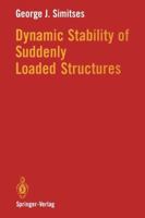 Dynamic Stability of Suddenly Loaded Structures 1461279321 Book Cover