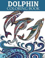 Dolphin Coloring Book: Adult Coloring Book for Grown-Ups Relaxing and Inspiration 1727053907 Book Cover