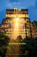 The Humanistic Initiative: Bridging the Gap Between Science, Scriptures, and The History of Humanity B0G4F2GLP4 Book Cover