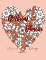 Célébrons L'Amour: Un livre de colorage adultes mêlant citations inspirantes et modèles de confettis en forme de cœur B083XX6CL5 Book Cover